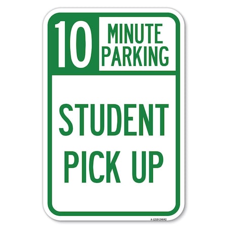 10 Minute Parking Student Pick Up HeavyGauge Aluminum Sign 12 x 18 A121824642